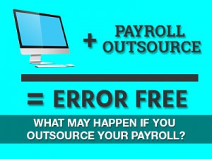 What may happen if you outsource your payroll